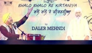 Bhalo Bhalo Re Kirtaniya | Shabad Kirtan Gurbani | Daler Mehndi