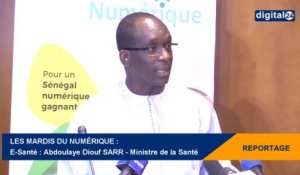 Les Mardis du Numérique : E-Santé - Abdoulaye Diouf SARR : Ministre de la Santé