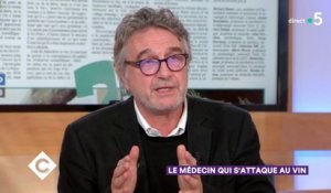 Le médecin qui s'attaque au vin - C à Vous - 05/03/2018