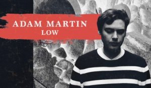 Adam Martin - Low