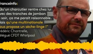 "Qu’une multinationale comme Whirlpool nous propose un sèche-linge, c'est indécent" : la colère des salariés de Whirlpool Amiens