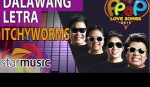 Itchyworms - Dalawang Letra (Official Lyric Video)