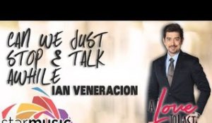 Ian Veneracion - Can We Just Stop & Talk Awhile (Official Lyric Video)