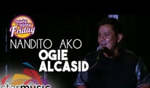 Ogie Alcasid - Nandito ako (Drinky Winky Friday)