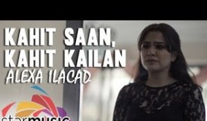 Alexa Ilacad - Kahit Saan, Kahit Kailan (Official Music Video)