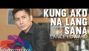 Lance Edward - Kung Ako Na Lang Sana (Official Music Video)