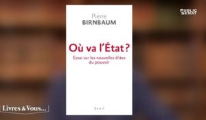 Où va l’État avec Pierre Birnbaum et état des lieux avec Claire Chazal - Livres & Vous... (11/05/2018)