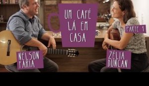 Um Café Lá em Casa com Zélia Duncan e Nelson Faria | Parte 1/2
