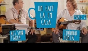 Um Café Lá em Casa com Toninho Horta | Parte 2/3