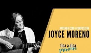 Fica a Dica extra | Joyce Moreno ensina como tocar suas músicas no Fica a Dica Premium!