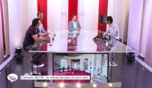 Le Grand Talk  - 31/05/2018 Partie 3 - Camera 3D/VR : le virtuel de plus en plus réel