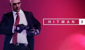Hitman 2 - E3 2018 Trailer d'Annonce