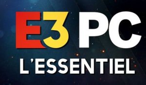 PC GAMING SHOW, ce qu'il ne fallait pas manquer | E3 2018