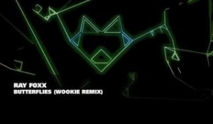 Ray Foxx 'Butterflies' (Wookie Remix)