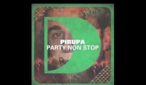 Pirupa -  Party Non Stop (Huxley Remix)