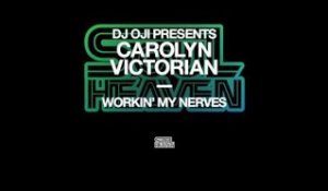 DJ Oji presents Carolyn Victorian 'Workin My Nerves' (Oji Workin' Vocal)