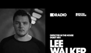 Defected In The House Radio Show 22.08.16 Guest Mix Lee Walker