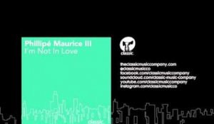Phillipé Maurice III 'I'm Not In Love' (Mello Is In Love Dub)