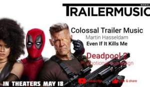 Deadpool 2 - Promotional Campaign Music - Colossal Trailer Music  - Even If It Kills Me