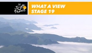 Quelle belle vue / What a view  - Étape 19 / Stage 19 - Tour de France 2018