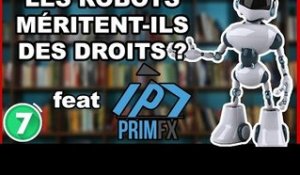 LES ROBOTS MÉRITENT-ILS DES DROITS ? - ft PrimFX