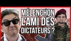 MÉLENCHON, L'AMI DES DICTATEURS ?