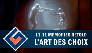 11-11 MEMORIES RETOLD : L'art des choix | GAMEPLAY FR