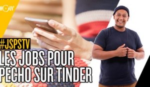 Je sais pas si t'as vu... Les jobs pour pécho sur Tinder #JSPSTV