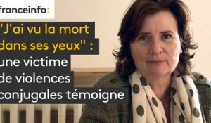 "J'ai vu la mort dans ses yeux" : une victime de violences conjugales témoigne