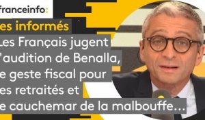 Les Français jugent l'audition de Benalla, le geste fiscal pour les retraités et le cauchemar de la malbouffe... Les informés du 20 septembre