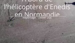 À bord de l'hélicoptère d'Enedis en Normandie