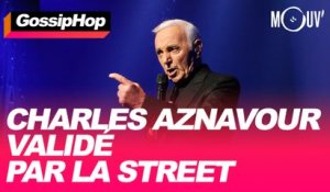 Charles Aznavour validé par la street