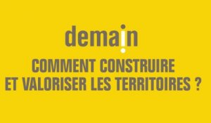 Demain, comment construire et valoriser les territoires ?