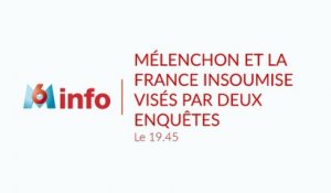 Mélenchon et la France insoumise visés par deux enquêtes