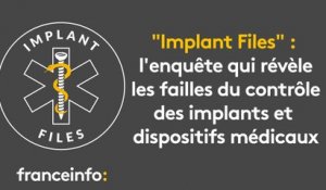 "Implant Files" : l'enquête qui révèle les failles du contrôle des implants et dispositifs médicaux