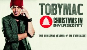 TobyMac - This Christmas (Father Of The Fatherless)