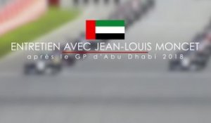 Entretien avec Jean-Louis Moncet après le Grand Prix d'Abu Dhabi 2018