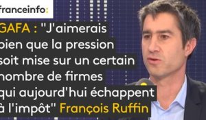 GAFA : "J'aimerais bien que la pression soit mise sur un certain nombre de firmes qui aujourd'hui échappent à l'impôt", estime François Ruffin