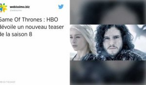 Game Of Thrones. Un nouveau teaser pour annoncer la Saison 8.