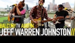 JEFF WARREN JOHNSTON - THANGS ARE LOOKIN UP (BalconyTV)