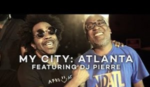 MY CITY: ATLANTA with DJ Pierre | Mixmag x WAV