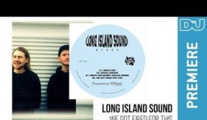 Long Island Sound 'We Got Fired For This' | DJ Mag new music premiere