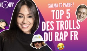 SALMA TE PARLE : Top 5 des trolls du rap