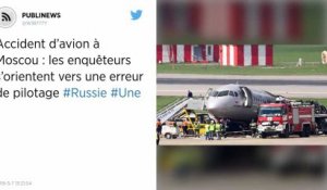 Accident d’avion à Moscou : les enquêteurs s’orientent vers une erreur de pilotage