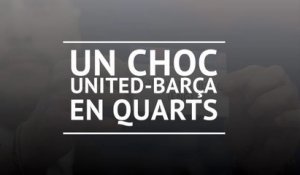 Tirage - Un choc Barça-United en quarts
