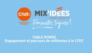 Mix'Idées 2019 - Table ronde "Engagement et parcours de militantes à la CFDT"