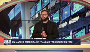 L'édito: Un marché publicitaire français très solide en 2018 - 23/03