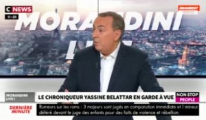 Morandini Live : Yassine Belattar en garde à vue, que risque-t-il ? (vidéo)