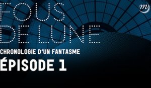 FOUS DE LUNE (1/5) – La Lune en rêves