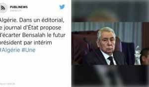 Algérie. Dans un éditorial, le journal d’État propose d’écarter Bensalah le futur président par intérim